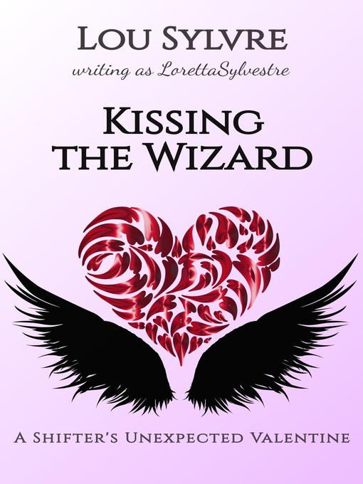 Title details for Kissing the Wizard by Lou Sylvre - Available